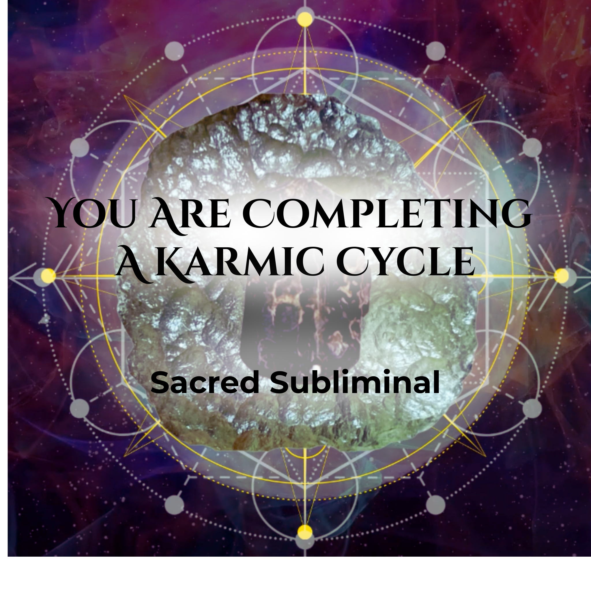 Completing a Karmic Cycle / Subliminal