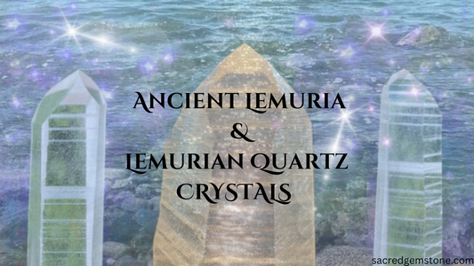 Lemurian Quartz and Ancient Lemuria
