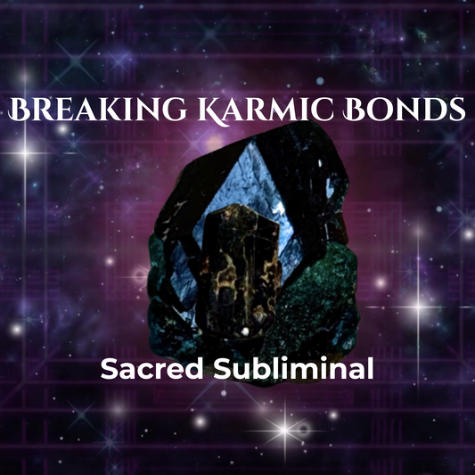 Breaking Free From Karmic Bonds / Subliminal