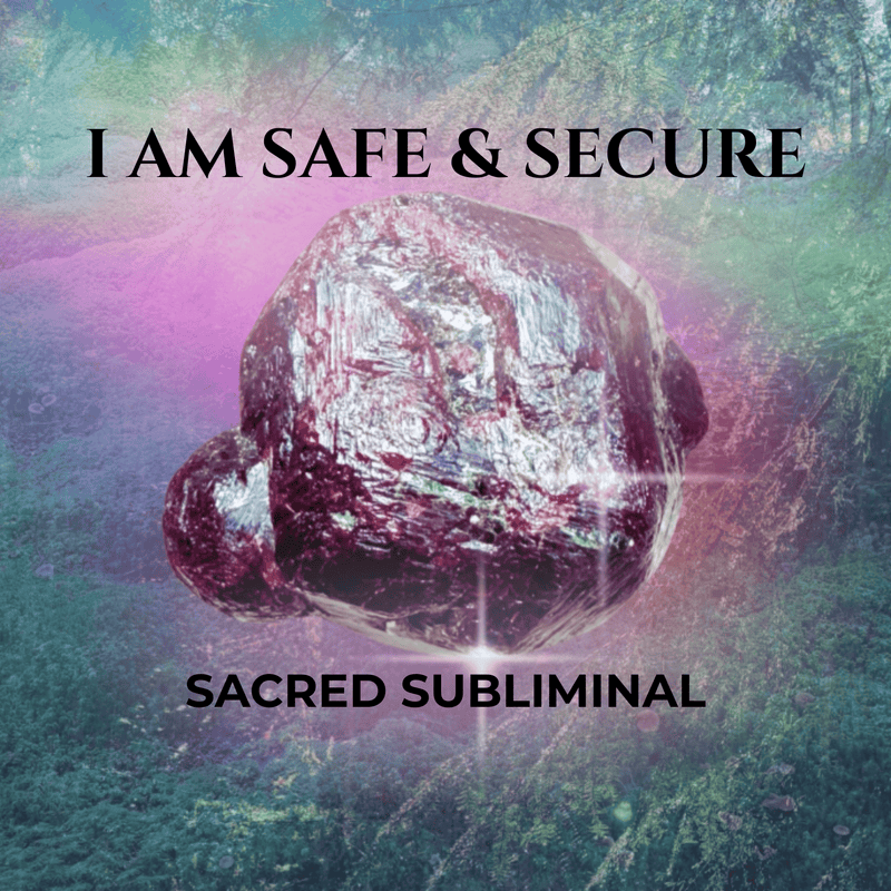 I Am Safe & Secure, Supported and Protected - Subliminal