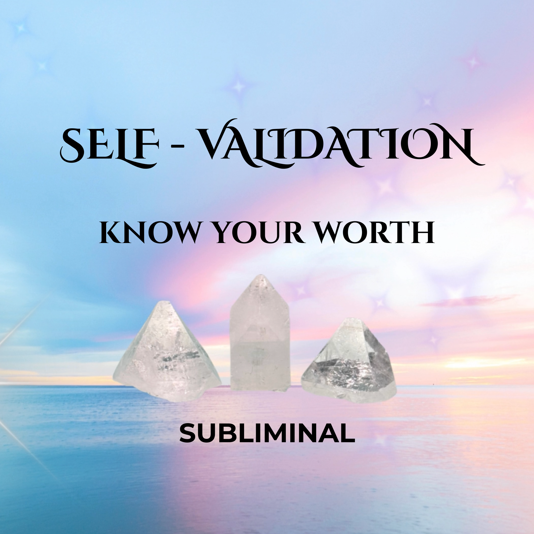 Self Validation / Know Your Worth / Subliminal