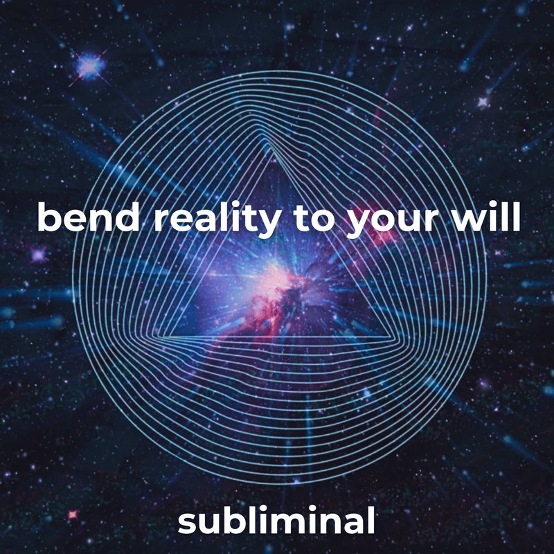 Bend Reality To Your Will / Powerful Subliminal